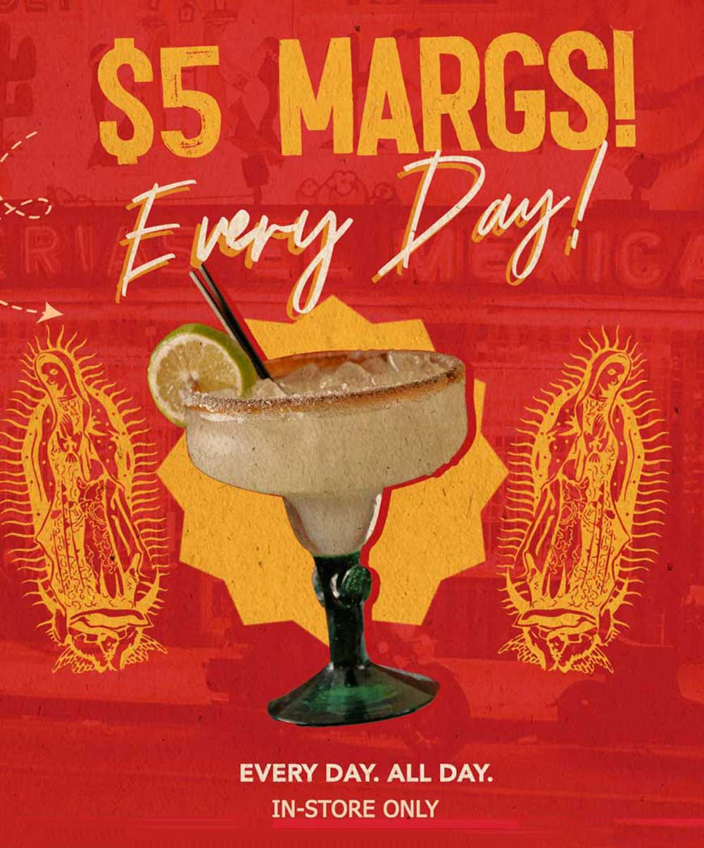 5 dollar margaritas all day in-store at Taquerias el Mexicano